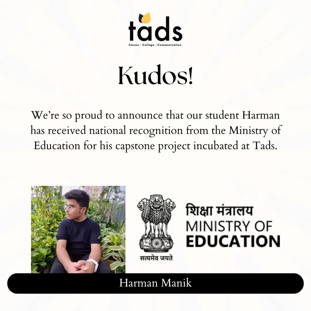 We’re so proud to announce that our student Harman has received national recognition from the Ministry of Education for his capstone project incubated at Tads.